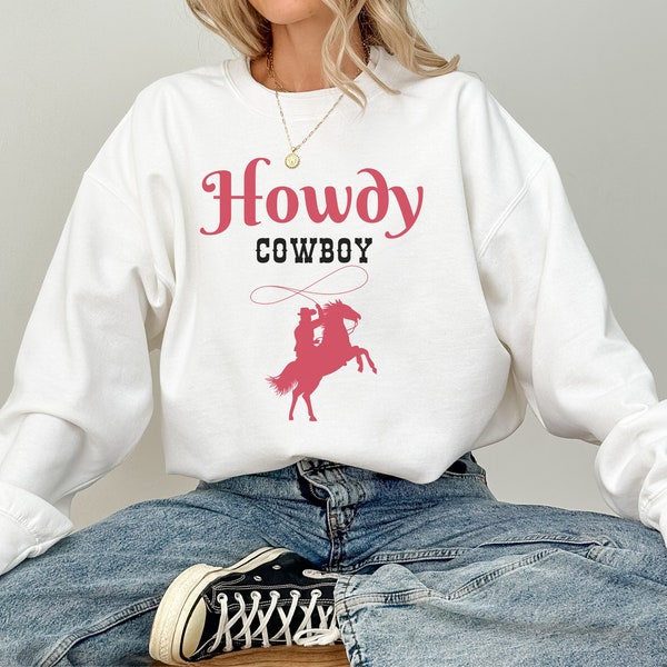 Howdy Cowboy Sweatshirt, Cowgirl Sweatshirt Gift for Her, Country Concert Outfit, Western Sweatshirt Gift for Girls Trip, Rodeo Sweatshirt