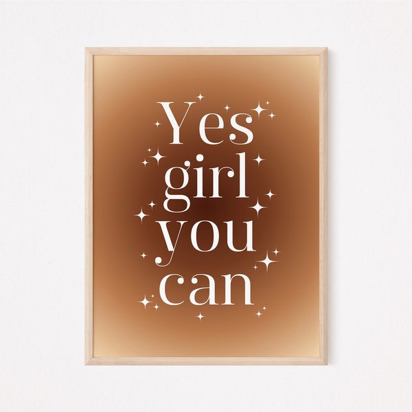 Yes girl you can printable wall art, Affirmation, Positive quotes,Inspirational, Boho wall art, Feminine printable wall art, Gift for girls.