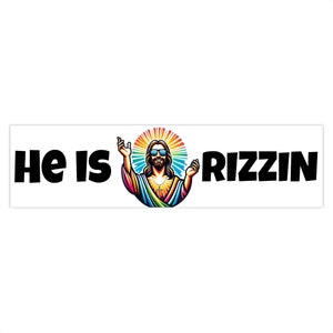 HE IS RIZZIN - Bumper Stickers Inspirational, Funny, Spiritual, Christian, Christianity, Jesus Christ Charisma Rizz