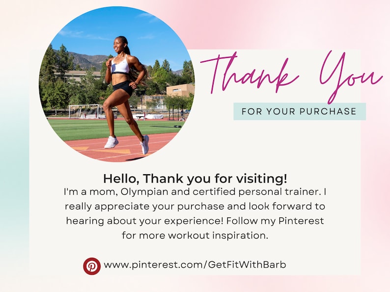Puede incluir: Una mujer con ropa deportiva corre en una pista. La imagen incluye el texto "Thank You" y "FOR YOUR PURCHASE". El texto debajo de la imagen dice "Hello, Thank you for visiting! I'm a mom, Olympian and certified personal trainer. I really appreciate your purchase and look forward to hearing about your experience! Follow my Pinterest for more workout inspiration. www.pinterest.com/GetFitWithBarb"