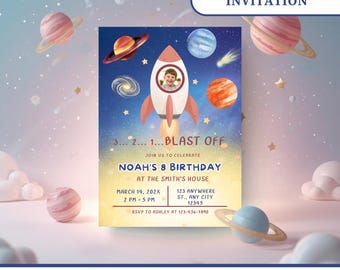 May include: A birthday party invitation with a space theme. The invitation features a rocket ship with a child's photo, planets, and stars against a blue background. Text includes "BLAST OFF" and details for Noah's 8th birthday.