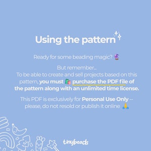 May include: A blue and white graphic with the text "Using the pattern" and "Ready for some beading magic?" with a crystal ball emoji. The text continues with "But remember... To be able to create and sell projects based on this pattern, you must purchase the PDF file of the pattern along with an unlimited time license. This PDF is exclusively for Personal Use Only -- please, do not resold or publish it online" with a praying hands emoji. The graphic also includes a white outline of a rainbow, stars, and other whimsical shapes.