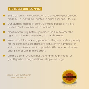 May include: A note with information about art prints. The note says "Note Before Buying!" and includes details about the prints being reproductions of original artwork, made to order, and shipped from the US. The note also mentions that the studio is located in Berlin/Germany. The note ends with "We are a small business but we jump through hoops for you. If you have any questions - drop a message."