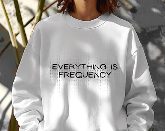 Everything Is Frequency Sweatshirt, Energy, Spiritual Mom Gift, Yoga Girl Gift, Infused With Energy, Unisex Heavy Blend™ Crewneck Sweatshirt