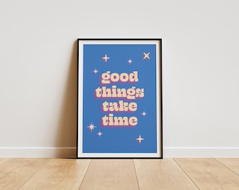 Good Things Take Time Print | Daily Affirmations Poster for Self Love and Self Care Reminders Wall Art and Home Decor Quotes for Motivation
