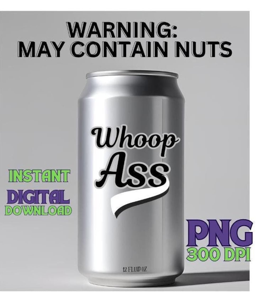 Can of Whoop Ass PNG Funny Snarky Digital Download for Shirts, Hats ...