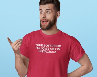 Kurzarm Ihr Freund folgt mir auf Instagram T-Shirt, lustiges Shirt, Instagram Freund, Instaboyfriend, schwules Shirt, Weihnachtsgeschenk