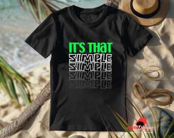 It's That Simple T-Shirt, Positive Motivational Unisex Tee