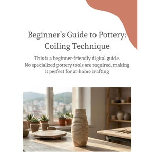 Coiling Pottery Guide, Beginner DIY Clay Vase Tutorial, Step by Step Handbuilding Digital Download
