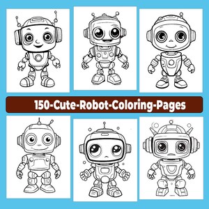 May include: Six black and white line drawings of cute robots with large eyes and antennas. The robots are in various poses, some with arms outstretched and some with hands on their hips. The title "150-Cute-Robot-Coloring-Pages" is at the top of the image.