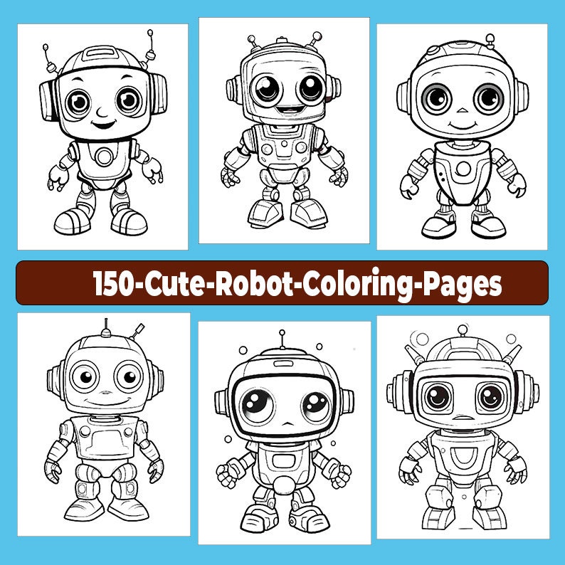 May include: Six black and white line drawings of cute robots with large eyes and antennas. The robots are in various poses, some with arms outstretched and some with hands on their hips. The title "150-Cute-Robot-Coloring-Pages" is at the top of the image.