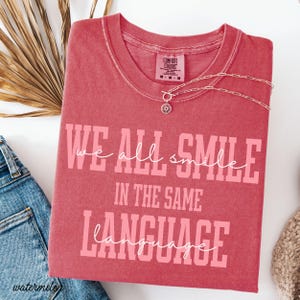 We All Smile In The Same Language ESL Teacher Shirt Comfort colors ESL Teacher Gift Multilingual Teacher, Bilingual Teacher Spanish Teacher image 10
