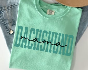 Dachshund Shirt Dachshund Mama Comfort Colors Shirt Doxie Mama Shirt Dachshund Shirt Dachshund Mom Gift Dachshund Lover Gift Dog Lover Tees