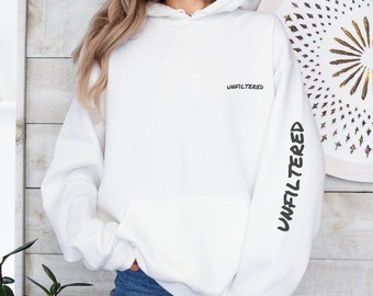 Unfiltered Hoodie, Hooded Sweatshirt, Unisex Hoodie, Pullover Hoodie, Long Sleeve, Graphic Hoodie, Trendy, Gifts for Her, Gifts for Him