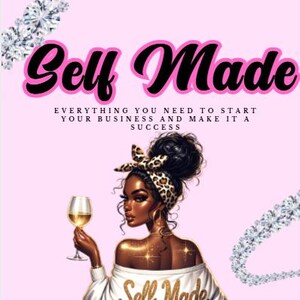 Può includere: Illustrazione di una donna dalla pelle scura che tiene in mano un bicchiere di vino, indossa un maglione bianco con spalle scoperte con la scritta "Self Made" in oro. L'immagine ha il testo "Self Made" e "Everything you need to start your business and make it a success."