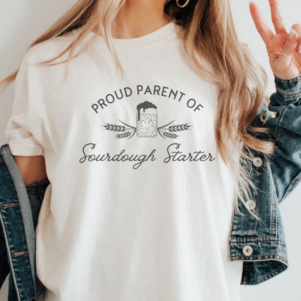 Proud Parent of Sourdough Starter | Baker Shirt | Bread Baker Shirt | Baking Gift