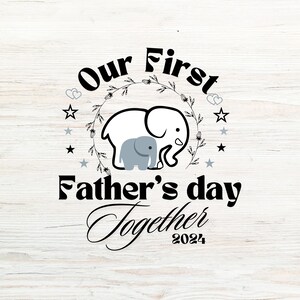 Our First Father&#39;s Day Together SVG/PNG Happy Fathers Day SVG New Dad And Baby Svg Funny Father’s Day Gift For Dad Father&#39;s Day Sublimation