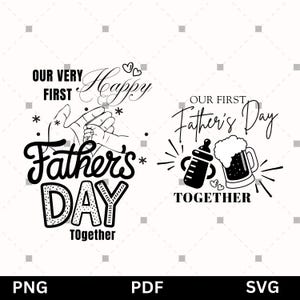 Our First Father&#39;s Day Together SVG/PNG Happy Fathers Day SVG New Dad And Baby Svg Funny Father’s Day Gift For Dad Father&#39;s Day Sublimation