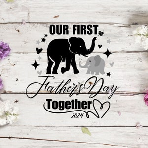Our First Father&#39;s Day Together SVG/PNG Happy Fathers Day SVG New Dad And Baby Svg Funny Father’s Day Gift For Dad Father&#39;s Day Sublimation