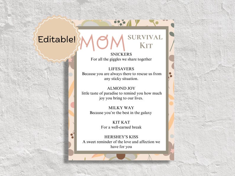 Puede incluir: Una tarjeta imprimible "Kit de supervivencia para mam&aacute;" con un fondo floral. La tarjeta enumera diferentes barras de chocolate y sus razones correspondientes para ser incluidas en el kit. Por ejemplo, "Snickers: Por todas las risas que compartimos juntos."