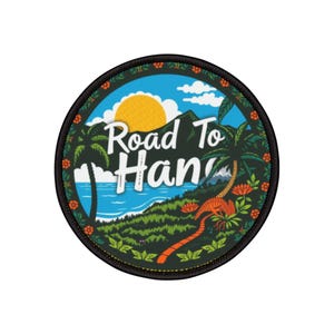 May include: A round, black and white patch with a colourful image of a tropical scene. The text "Road to Hana" is written in white with a black outline.