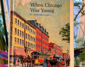 VINTAGE HARDCOVER children's book "When Chicago Was Young," by James McCague