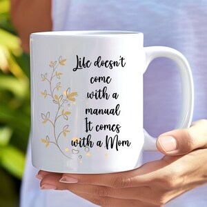 Mom Mug, Life Doesn&#39;t Come With A Manual It Comes With A Mom. Mother&#39;s Day Mug, Mother&#39;s Day , Gift For Mom,  Mom Birthday, Best Ever mom,