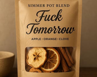 Fuck Tomorrow Simmer Pot Blend | Apple Orange Clove | Natural Stovetop Scent | Cozy Fall Home Fragrance | Handmade Simmer Pot