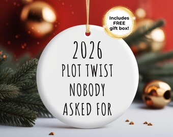 2026 Ornament, Plot Twist Nobody Asked For, Christmas 2026, 2026 Christmas Gift, White Elephant, Funny Ornament, Keepsake 2026 Humorous Xmas