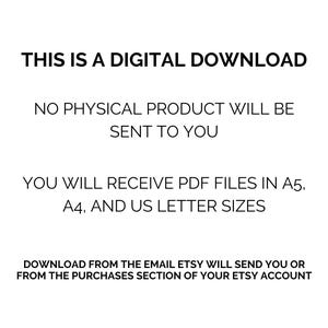 May include: Text on a white background that reads: "This is a digital download. No physical product will be sent to you. You will receive PDF files in A5, A4, and US letter sizes. Download from the email Etsy will send you or from the purchases section of your Etsy account."