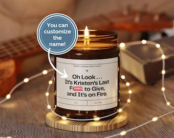 Personalized Last F to Give and It's on Fire Soy Candle, Custom Birthday Gift, Funny Candle, Unique Gifts, Funny Gift for Mom, Gift for Her