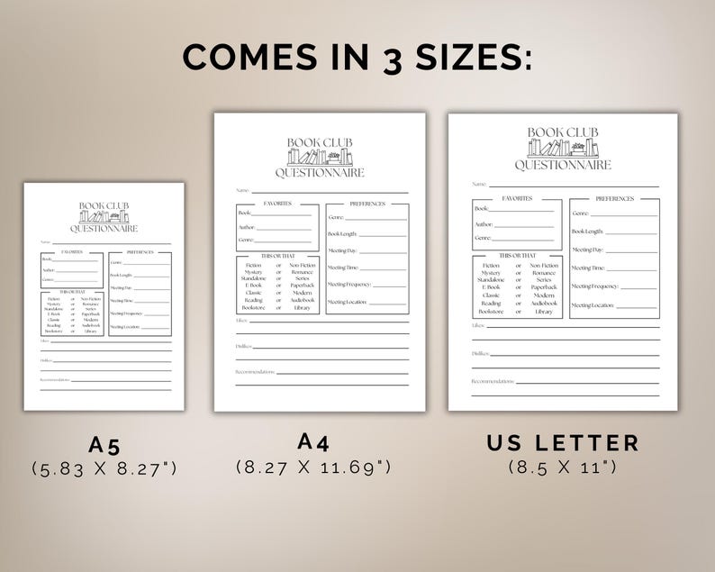 May include: Three printable book club questionnaire templates in different sizes: A5 (5.83 x 8.27 inches), A4 (8.27 x 11.69 inches), and US Letter (8.5 x 11 inches). Each template features a black and white design with the text "Book Club Questionnaire" at the top.