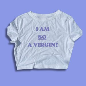 Y2K Baby tee I am so a virgin!  |crop top| tee shirt| t-shirt| retro| vintage| inspired