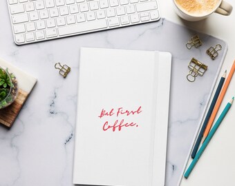 But First Coffee Hardcover Notebook