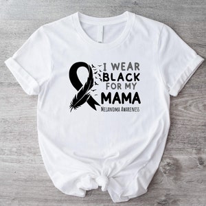 Camiseta Eu visto preto para minha mãe, camiseta de conscientização sobre o câncer de melanoma, camiseta do guerreiro do câncer de melanoma, camiseta com fita preta, camiseta do lutador do melanoma