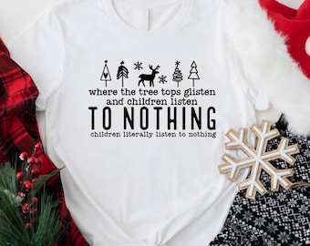 Where The Tree Tops Glisten And Children Listen T-shirt, To Nothing Children Literally Listen To Nothing Shirt, Sarcastic Teacher Xmas Tee