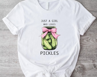 Just A Girl Who Loves Pickles T-shirt, Funny Pickles Girls Shirt, Cute Pickles Tee, Sarcastic Pickle Women's T-shirt, Pickles Jar Shirt