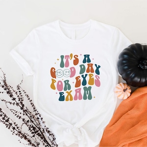 It&#39;s A Good Day For Eyes Exam T-shirt, Ophthalmology Tech Shirt, Vision Squad Tee, Optometry Student Shirt, Optometrist Gift, Eye Doctor Tee