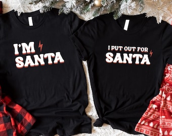 I'm Santa T-shirt, I Put Out For Santa Shirt, Couple Matching Christmas Tee, Couple Holiday Vibes T-shirt, Married Couple Christmas Shirt