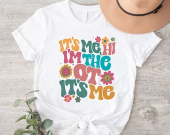 It’s Me Hi I’m The OT T-shirt, Occupational Therapist Shirt, Funny Occupational Therapy Tee, Therapist Grade Gift, OT Assistant Gift Shirt.