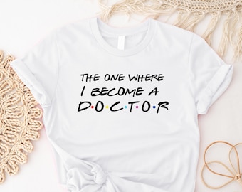 The One Where I Become A Doctor T-shirt, Medical School Shirt, New Doctor Gift, Doctor Graduation Tee, Medical Student Gift, Cute Doctor Tee
