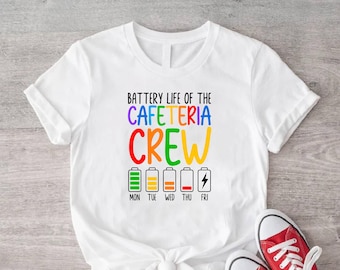 Battery Life Of The Cafeteria Crew T-Shirt, Lunch Lady Squad Shirt, School Cafeteria Worker Matching Tees, Food Services Worker Sweatshirts.