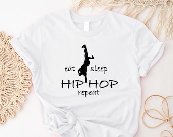 Eat Sleep Hip Hop Repeat T-Shirt, Hip Hop Dancer Shirt, Cool Gift For Dancer, Dancing Lifestyle Tee, Hip Hop Lover Shirt, Dance Lover Gift