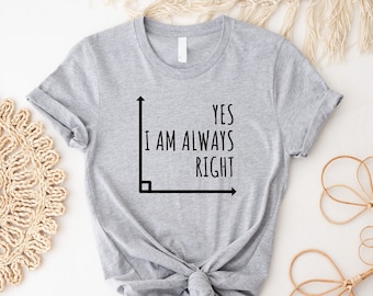 Ja, ik heb altijd gelijk T-shirt wiskundeleraar, shirt wiskundeleraar, shirt wiskundeleraar humor, cadeau leraar waardering, leraar wiskunde grappig cadeau