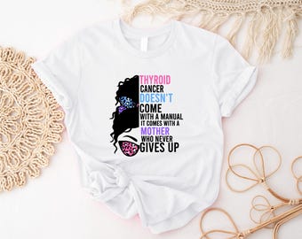 Thyroid Cancer Awareness Tshirt, Thyroid Cancer Warrior Shirt, Fight Thyroid Cancer Tee, Thyroid Cancer Mom Gift, Thyroid Cancer Support Tee