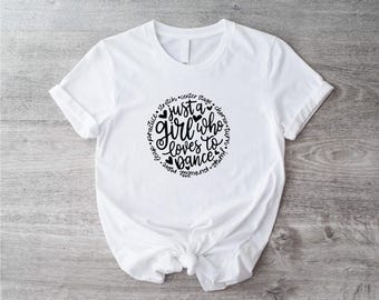 Just A Girl Who Loves To Dance T-Shirt, Funny Ballerina Dancer Shirt, Girls Dancing Tee, Dance Lover T-shirt, Best Dancer Trainer Gift