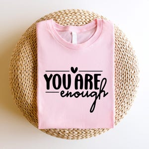 You Are Enough T-shirt, Motivational Shirt, Mental Health Awareness Tee, Inspirational T-shirt, Self Appreciation Shirt, Positive Quote Tee
