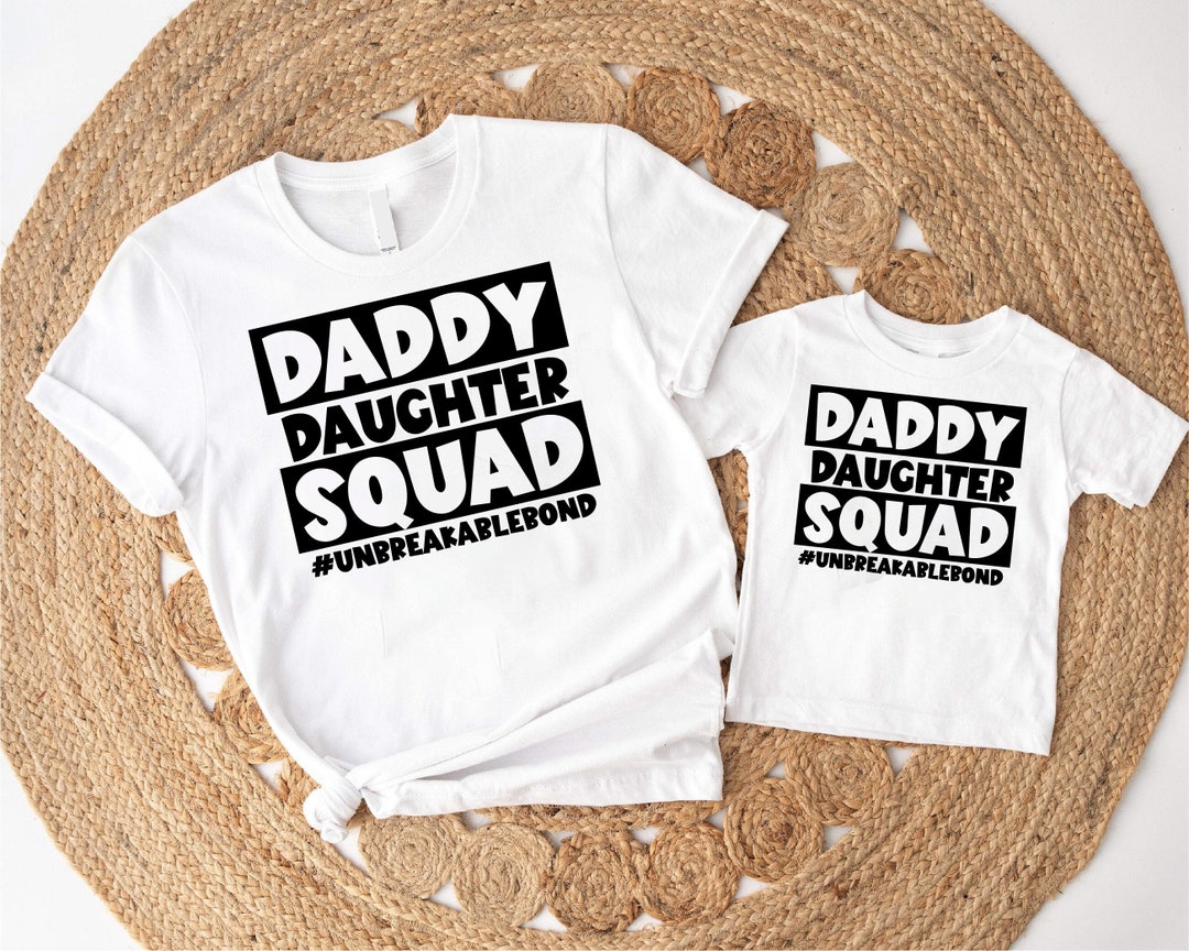 Daddy Daughter Squad Unbreakable Bond Tshirt, Father and Daughter