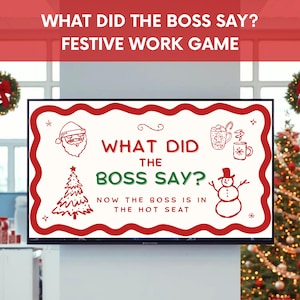 May include: A screen displays a festive work game titled "WHAT DID THE BOSS SAY?" in red and green. Illustrations of Santa, a Christmas tree, and a snowman decorate the game's design. The text "NOW THE BOSS IS IN THE HOT SEAT" is also visible.