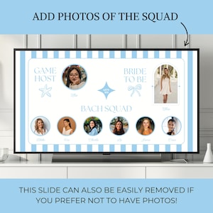 May include: A light blue and white digital display with the text "ADD PHOTOS OF THE SQUAD" at the top. The display reads "BACH SQUAD" and includes the text "GAME HOST" and "BRIDE TO BE". The display also includes the text "THIS SLIDE CAN ALSO BE EASILY REMOVED IF YOU PREFER NOT TO HAVE PHOTOS!"